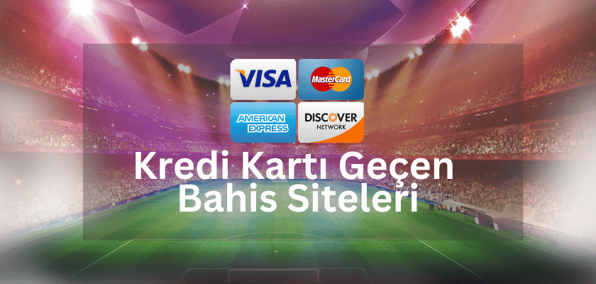 Kredi Kartı Geçen Bahis Siteleri